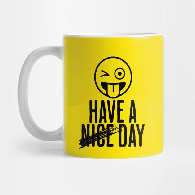 Have a Day funny design by Distinct Designs NZ